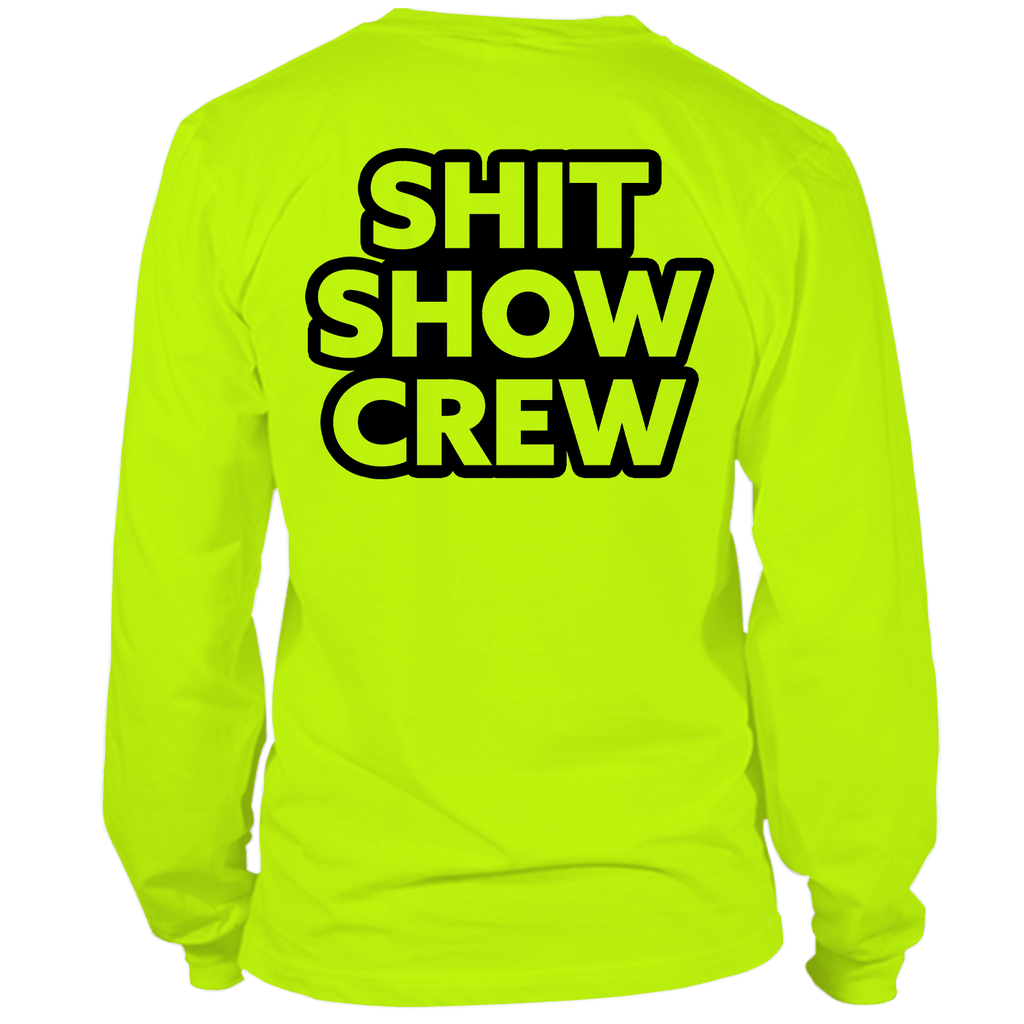 Shit Show Crew - Long Sleeve Hi-Vis T-Shirt