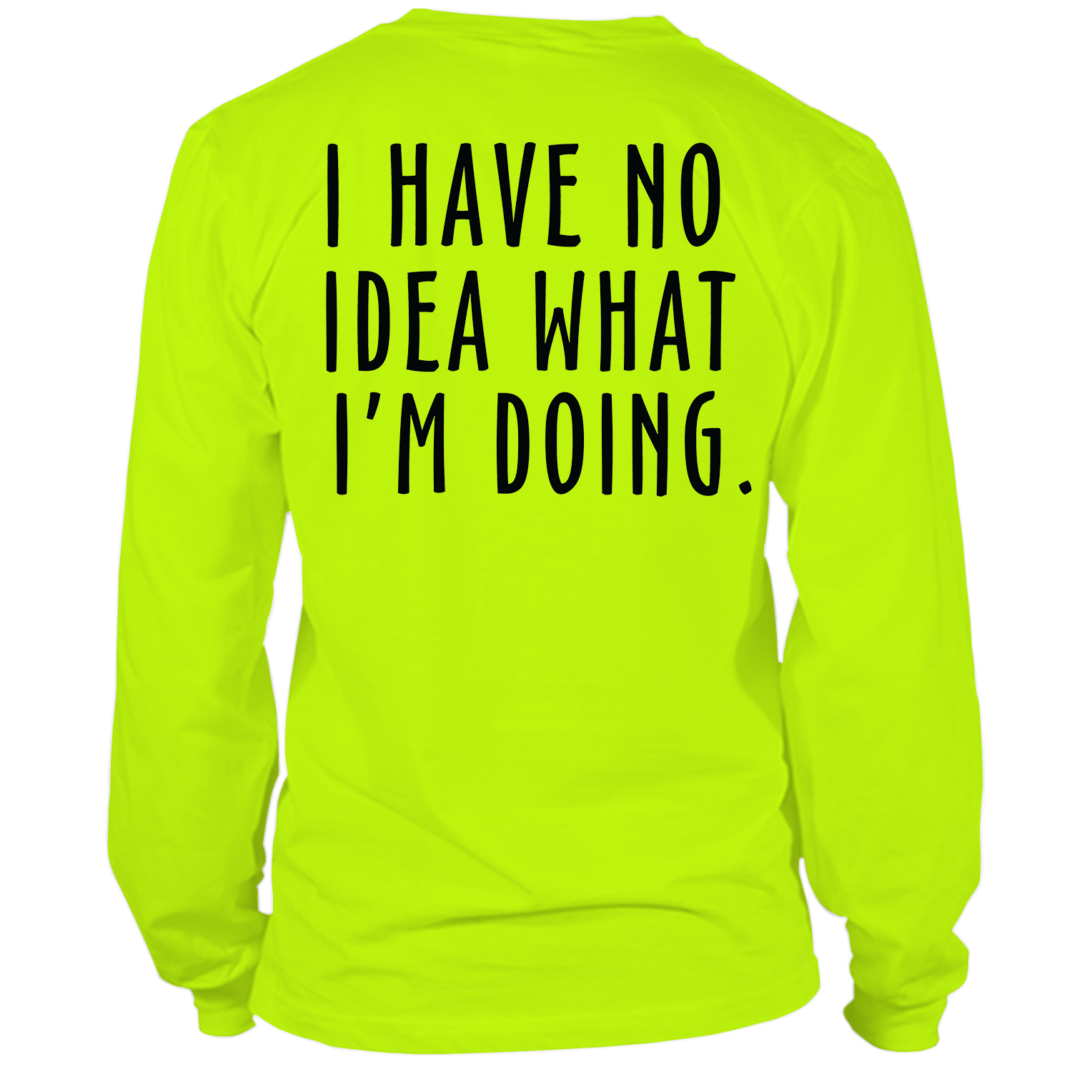No Idea What I'm Doing - Long Sleeve Safety Hi-Vis T-Shirt